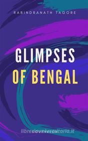 Ebook Glimpses of Bengal di Rabindranath Tagore edito da Interactive Media