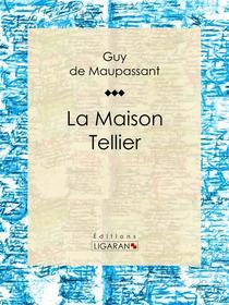 Ebook La Maison Tellier di Guy de Maupassant, Ligaran edito da Ligaran