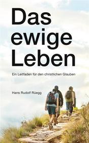 Ebook Das ewige Leben di Hans Rudolf Rüegg edito da Books on Demand