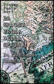 Ebook La Spagna prima della Spagna di Pietro Paolo Acri edito da Publisher s20109