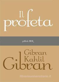 Ebook Il profeta di Gibran Gibran Kahlil edito da BUR
