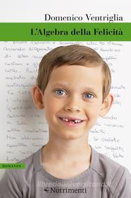 Ebook L' Algebra della Felicità di Domenico Ventriglia edito da Nutrimenti