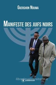 Ebook Manifeste des Juifs Noirs di Guershon Nduwa edito da Publishroom