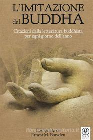 Ebook L&apos;imitazione del Buddha (Tradotto) di Ernest M. Bowden edito da Myo Edizioni