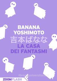 Ebook La casa dei fantasmi di Banana Yoshimoto edito da Zoom Feltrinelli