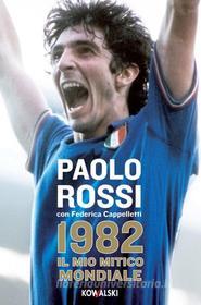 Ebook 1982 di Paolo Rossi edito da Kowalski Editore