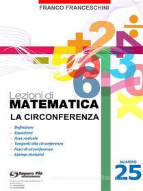 Ebook Lezioni di matematica 25 - La Circonferenza di Franco Franceschini edito da Youcanprint Self-Publishing