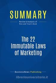 Ebook Summary: The 22 Immutable Laws of Marketing di BusinessNews Publishing edito da Business Book Summaries