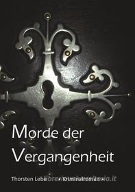 Libro Ebook Morde der Vergangenheit di Thorsten Lebe di Books on Demand