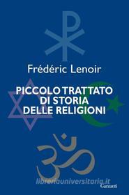 Ebook Piccolo trattato di storia delle religioni di Frederic Lenoir edito da Garzanti