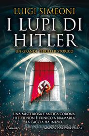 Ebook I lupi di Hitler di Luigi Simeoni edito da Newton Compton Editori