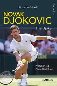 Ebook Novak Djokovic di Riccardo Crivelli edito da Diarkos
