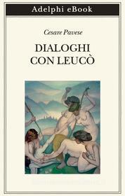 Ebook Dialoghi con Leucò di Cesare Pavese edito da Adelphi