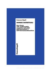 Ebook Imprese distrettuali. Una ricerca sulle problematiche economico-aziendali dell'innovazione e dell'internazionalizzazione di Francesco Napoli edito da Franco Angeli Edizioni