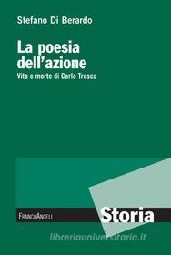 Ebook La poesia dell'azione. Vita e morte di Carlo Tresca di Stefano Di Berardo edito da Franco Angeli Edizioni