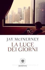 Ebook La luce dei giorni di McInerney Jay edito da Bompiani