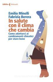 Ebook In salute con il clima che cambia di Emilio Minelli, Fabrizia Berera edito da Feltrinelli Editore