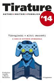 Ebook Tirature 2014. Videogiochi e altri racconti di AA.VV. edito da Il Saggiatore