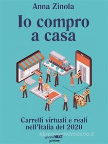 Ebook Io compro a casa. Carrelli virtuali e reali nell’Italia del 2020 di Anna Zinola edito da goWare & Guerini Next