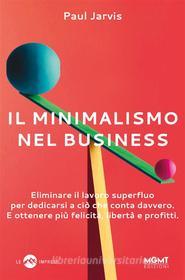 Ebook Il minimalismo nel business di Paul Jarvis edito da MGMT Edizioni