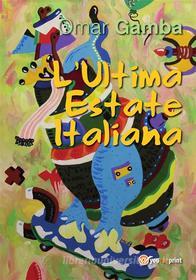 Ebook L'Ultima Estate Italiana di Omar Gamba edito da Youcanprint