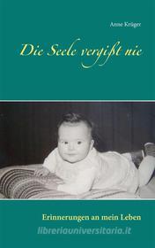 Ebook Die Seele vergißt nie di Anne Krüger edito da Books on Demand