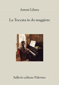 Ebook La Toccata in do maggiore di Antoni Libera edito da Sellerio Editore