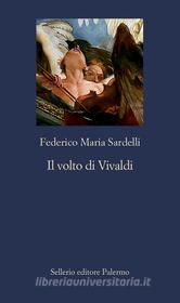 Ebook Il volto di Vivaldi di Federico Maria Sardelli edito da Sellerio Editore