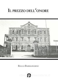 Ebook Il prezzo dell'onore di Rocco Barbalinardo edito da PubMe