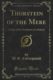 Ebook Thorstein of the Mere di W. G. Collingwood edito da Forgotten Books