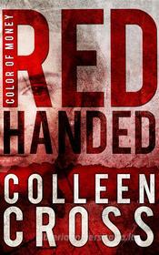 Ebook Red Handed: A Katerina Carter Short Story di Colleen Cross edito da Colleen Cross