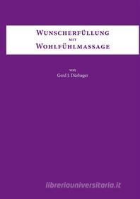 Ebook Wunscherfüllung mit Wohlfühlmassage di Gerd J. Dürhager edito da Books on Demand