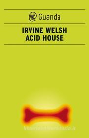Ebook Acid House di Welsh Irvine edito da Guanda