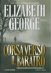 Ebook Corsa verso il baratro di Elizabeth George edito da Longanesi
