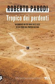 Libro Ebook Tropico dei perdenti di Roberto Parodi di Tea