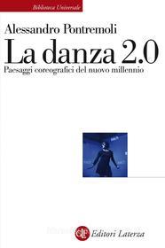 Ebook La Danza 2.0 di Alessandro Pontremoli edito da Editori Laterza