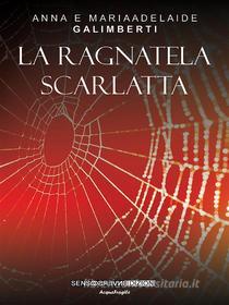 Ebook Ragnatela scarlatta di Anna Galimberti, Mariaadelaide Galimberti edito da Sensoinverso Edizioni