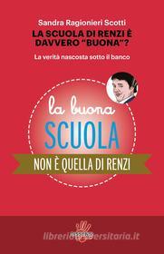 Ebook La scuola di Renzi è davvero buona? di Sandra Ragionieri Scotti edito da Dissensi Edizioni