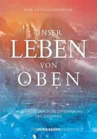 Ebook Unser Leben von oben di Peter Zaiser edito da Books on Demand