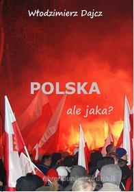 Ebook Polska ale jaka? di W?odzimierz Dajcz edito da W?odzimierz Dajcz