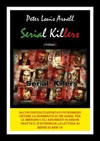 Ebook Serial killers italiani di Peter Louis Arnell edito da Youcanprint