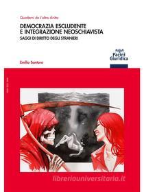 Ebook Democrazia escludente e integrazione neoschiavista di Emilio Santoro edito da Pacini Editore