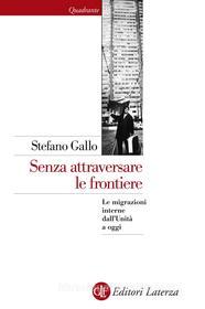 Ebook Senza attraversare le frontiere di Stefano Gallo edito da Editori Laterza