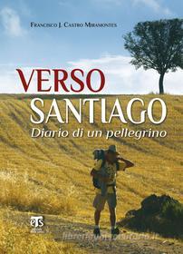 Ebook Verso Santiago di Francisco J. Castro Miramontes edito da Edizioni Terra Santa