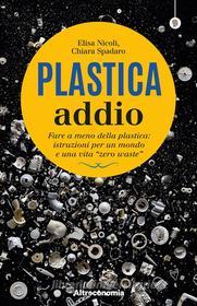 Ebook Plastica addio di Chiara Spadaro, Elisa Nicoli edito da Altreconomia