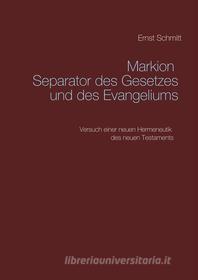 Ebook Markion Separator des Gesetzes und des Evangeliums di Ernst Schmitt edito da Books on Demand