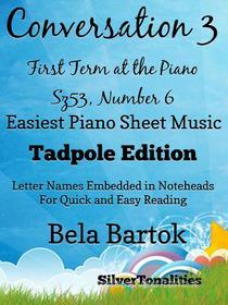 Ebook Conversation 3 First Term at the Piano Sz53 Number 6 Easiest Piano Sheet Music di Silvertonalities, Bela Bartok edito da SilverTonalities