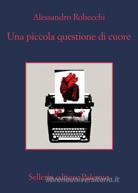 Libro Ebook Una piccola questione di cuore di Alessandro Robecchi di Sellerio Editore