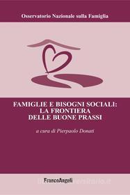 Ebook Famiglie e bisogni sociali: la frontiera delle buone prassi di AA. VV. edito da Franco Angeli Edizioni