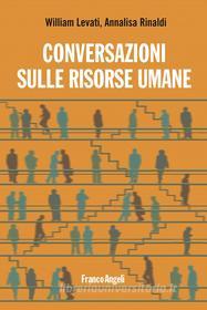 Ebook Conversazioni sulle risorse umane di William Levati, Annalisa Rinaldi edito da Franco Angeli Edizioni